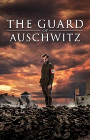The Guard of Auschwitz izle